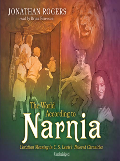 Title details for The World According to Narnia by Jonathan Rogers - Available